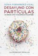 DESAYUNO CON PARTÍCULAS : LA CIENCIA COMO NUNCA ANTES SE HA CONTADO