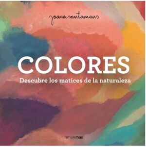 COLORES - DESCUBRE LOS MATICES DE LA NATURALEZA