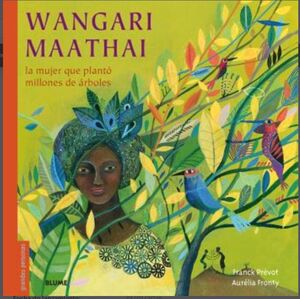 WANGARI MAATHAI - LA MUJER QUE PLANTO MILLONES DE ARBOLES