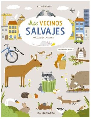 MIS VECINOS SALVAJES : ANIMALES EN LA CIUDAD