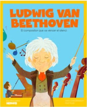 LUDWIG VAN BEETHOVEN - EL COMPOSITOR QUE VA VENCER EL SILENCI