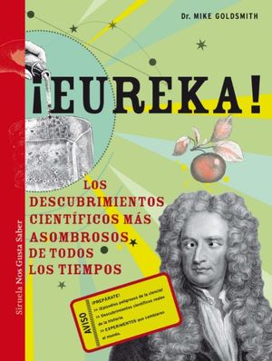 ¡EUREKA! : LOS DESCUBRIMIENTOS CIENTÍFICOS MÁS ASOMBROSOS DE TODOS LOS TIEMPOS