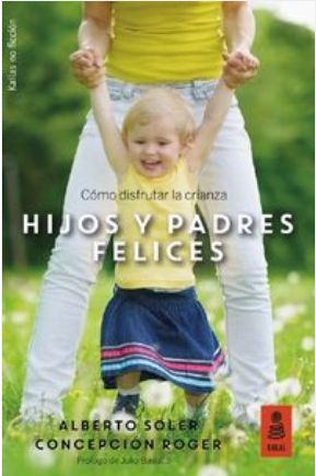 HIJOS Y PADRES FELICES:CÓMO DISFRUTAR LA CRIANZA