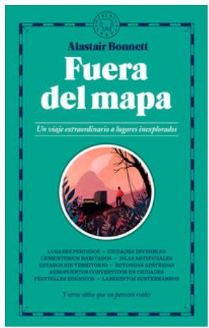 FUERA DEL MAPA - UN VIAJE EXTRAORDINARIO A LUGARES INEXPLORADOS