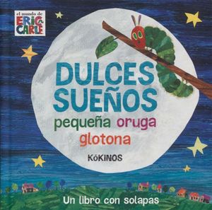 DULCES SUEÑOS PEQUEÑA ORUGA GLOTONA