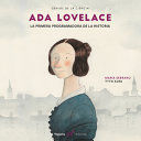 ADA LOVELACE : LA PRIMERA PROGRAMADORA DE LA HISTORIA