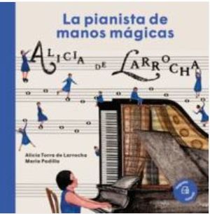 ALICIA DE LARROCHA : LA PIANISTA DE MANOS MÁGICAS