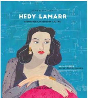 HEDY LAMARR : AVENTURERA, INVENTORA Y ACTRIZ