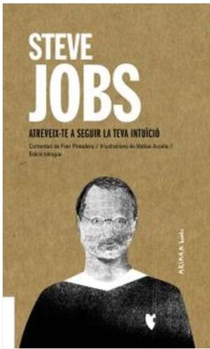 STEVE JOBS: ATREVEIX-TE A SEGUIR LA TEVA INTUÏCIÓ