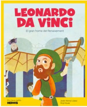 LEONARDO DA VINCI : EL GRAN HOME DEL RENAIXEMENT
