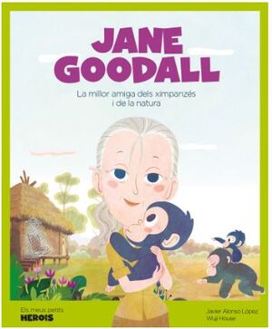 JANE GOODALL - LA MILLOR AMIGA DELS XIMPANZES I LA NATURALESA
