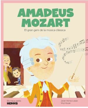 AMADEUS MOZART : ELL GRAN GENI DE LA MÚSICA CLÀSSICA