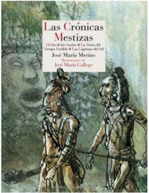 LAS CRONICAS MESTIZAS - EL ORO DE LOS SUEÑOS - LA TIERRA DEL TIEMPO PERDIDO - LAS LAGRIMAS DEL SOL