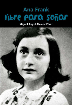 ANA FRANK. LIBRE PARA SOÑAR