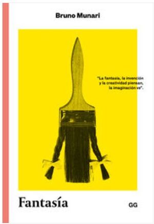 FANTASÍA : INVENCIÓN, CREATIVIDAD E IMAGINACIÓN EN LAS COMUNICACIONES VISUALES