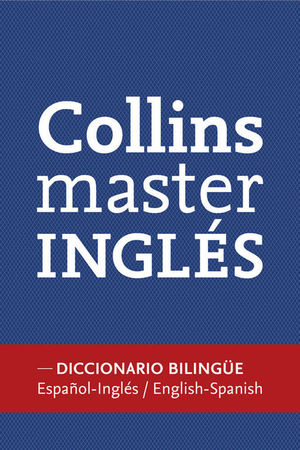 DICCIONARIO COLLINS MASTER (ESPAÑOL-INGLÉS / INGLÉS-ESPAÑOL)