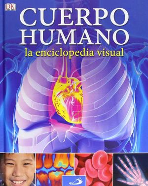 CUERPO HUMANO. LA ENCICLOPEDIA VISUAL