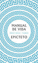 MANUAL DE VIDA / ART OF LIVING: THE CLASSICAL MANUAL ON VIRTUE, HAPPINESS, AND E FFECTIVENESS