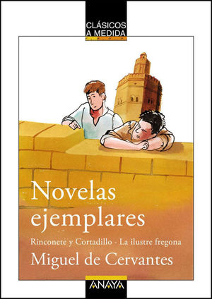 NOVELAS EJEMPLARES: RINCONETE Y CORTADILLO; LA ILUSTRE FREGONA