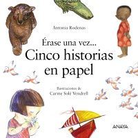 ÉRASE UNA VEZ-- CINCO HISTORIAS EN PAPEL