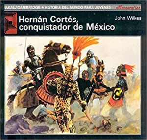 HERNÁN CORTÉS, CONQUISTADOR DE MÉXICO