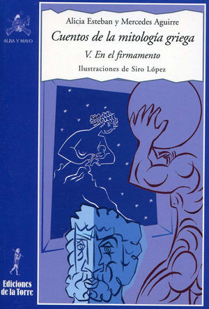 CUENTOS DE LA MITOLOGÍA GRIEGA V. EN EL FIRMAMENTO