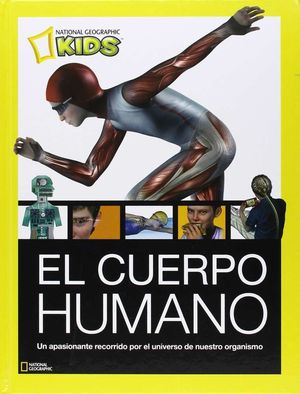 EL CUERPO HUMANO. UN APASIONANTE RECORRIDO POR EL UNIVERSO DE NUESTRO ORGANISMO