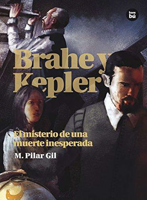 BRAHE Y KEPLER: EL MISTERIO DE UNA MUERTE INESPERADA