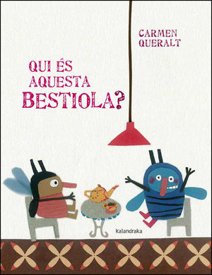 QUI ÉS AQUESTA BESTIOLA?