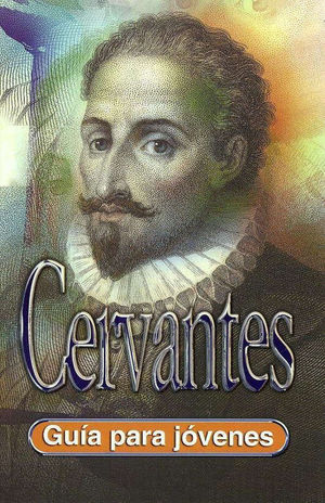 CERVANTES: GUÍA PARA JÓVENES