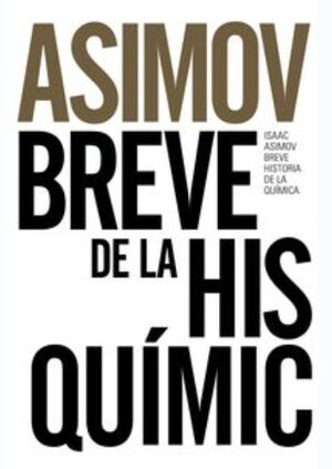 BREVE HISTORIA DE LA QUÍMICA : INTRODUCCIÓN A LAS IDEAS Y CONCEPTOS DE LA QUÍMICA