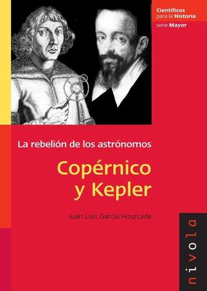 COPÉRNICO Y KEPLER. LA REBELIÓN DE LOS ASTRÓNOMOS