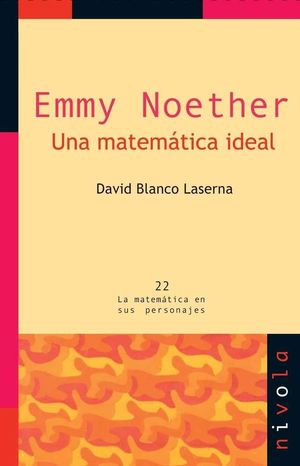 EMMY NOETHER. UNA MATEMÁTICA IDEAL