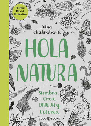 HOLA NATURA: SIEMBRA, CREA, DIBUJA Y COLOREA
