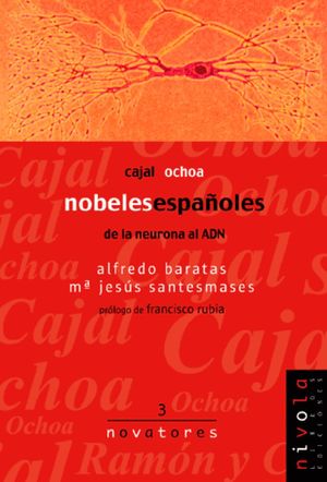 CAJAL OCHOA. NOBLES ESPAÑOLES. DE LA NEURONA AL ADN.