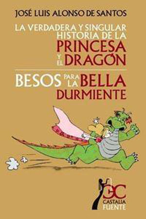 LA VERDADERA Y SINGULAR HISTORIA DE LA PRINCESA Y EL DRAGÓN. BESOS PARA LA BELLA DURMIENTE