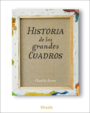 HISTORIA DE LOS GRANDES CUADROS